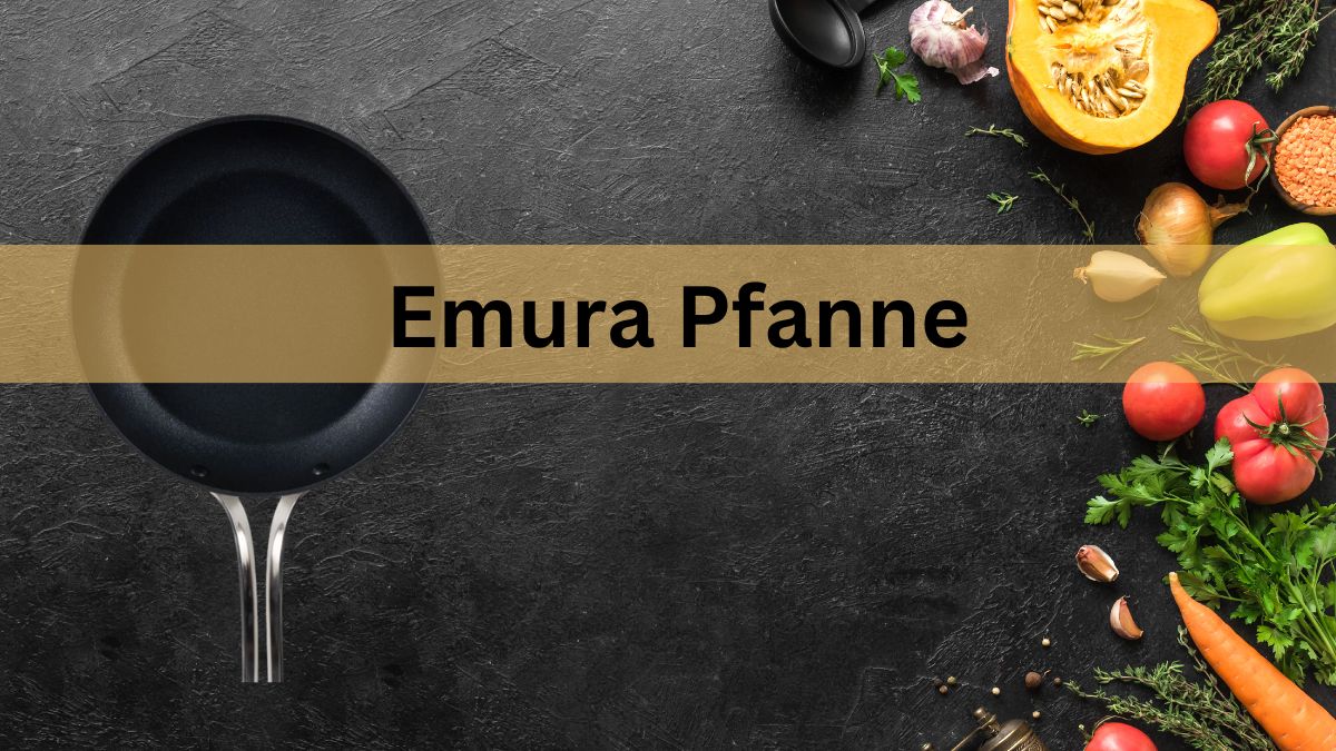 Emura Pfanne ✳️ Erfahrungen, Test & Eigenschaften